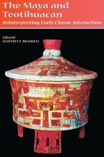The Maya and Teotihuacan: Reinterpreting Early Class...