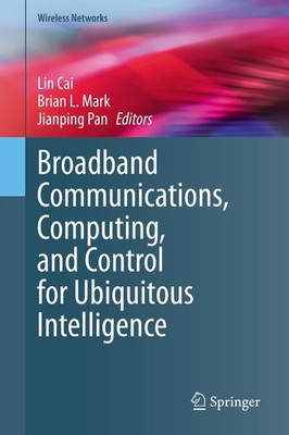 Broadband Communications, Computing, and Control for Ubiquitous Intelligence Jia