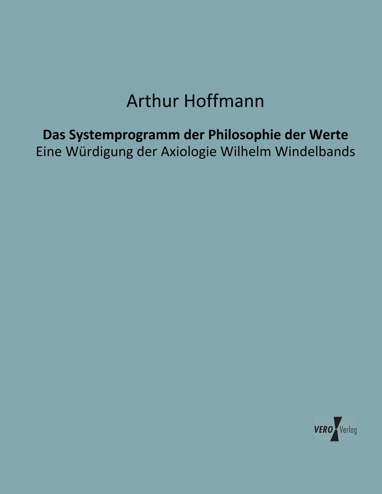 Thumbnail - Arthur Hoffmann | Das Systemprogramm Der Philosophie Der Werte |