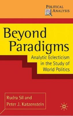 Beyond Paradigms: Analytic Eclecticism In The Study Of World Politics
