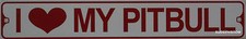 Metal Street Sign I Love My Pitbull Kennel House Garage Kitchen Decor 3"x18"