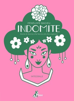 Buch - Penelope Bagieu - Indomite. Geschichten von Frauen, die tun, was sie wollen. 