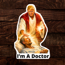 Trump Sticker IM A DOCTOR Meme Waterproof Vin...