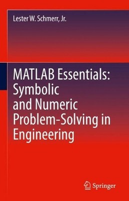 MATLAB Essentials: Symbolic and Numeric Problem-Solving in Engineering by Lester