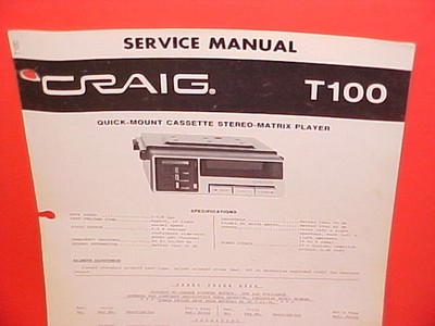CRAIG QUICK-MOUNT CASSETTE TAPE STEREO MATRIX PLAYER FACTORY SERVICE MANUAL T100