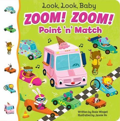 Zoom! Zoom!: A Point & Match Board Book by Rosie Wingit; Cottage Door Press