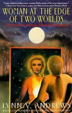 WOMAN AT THE EDGE OF TWO WORLDS By Lynn Andrews *Excellent Condition*