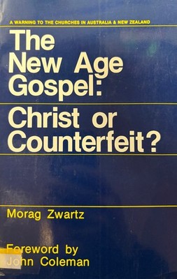 The New Age Gospel:  Christ or Counterfeit?  Morag Zwartz.  1990-VG