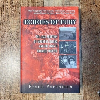 Echoes of Fury: The 1980 Eruption of Mount St. Helens Frank Parchman 1ST EDITION