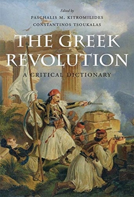 The Greek Revolution A Critical Dictionary by B01 (Hardback Book)