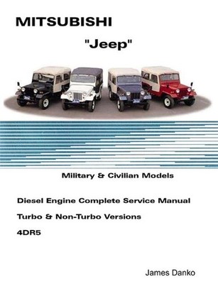 Mistubishi ''Jeep'' Diesel English Service Manual 4DR5 by James Danko (English) Pa