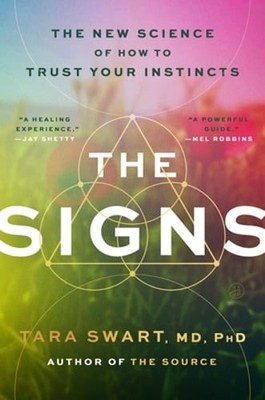 The Signs: The New Science of How to Trust Your Instincts by Swart MD Phd: New