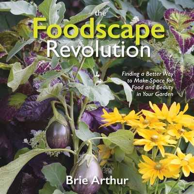 The Foodscape Revolution: Finding a Better Way to Make Space for Food and Be...