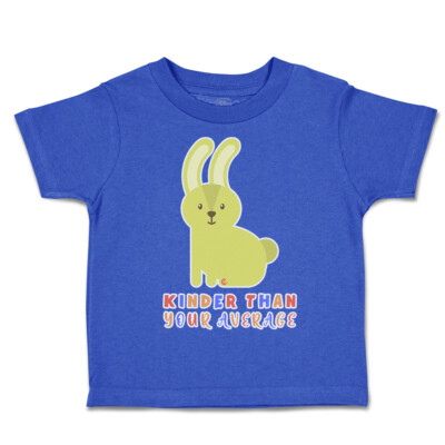 Toddler T-Shirt Kinder than Your Average Rabbit Cotton Boy & Girl Clothes