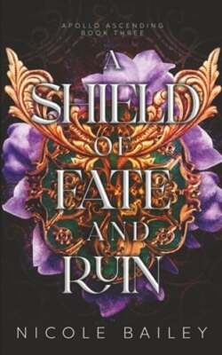 A Shield of Fate and Ruin by Nicole Bailey: New