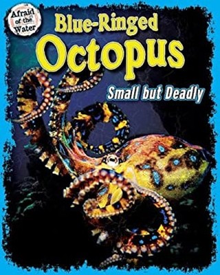 Blue-Ringed Octopus : Small but Deadly Library Binding Natalie Lu