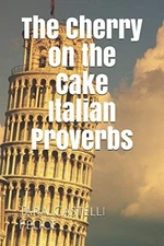The Cherry on the Cake - Italian Proverbs by Castelli Felice