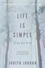 Life Is Simple: if we let it be: Daily Inspiraton for Living Simply, Brand Ne...