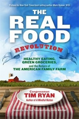 The Real Food Revolution : Healthy Eating, Green Groceries, and t