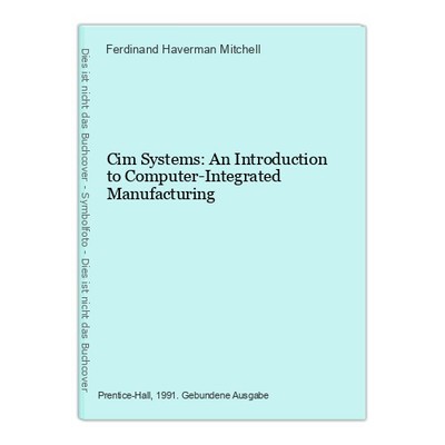 Cim Systems: An Introduction to Computer-Integrated Manufacturing Haverman Mitch