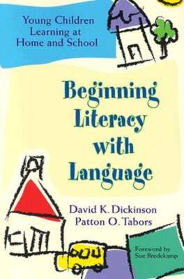 Beginning Literacy with Language: Young Children Learning at Home and School