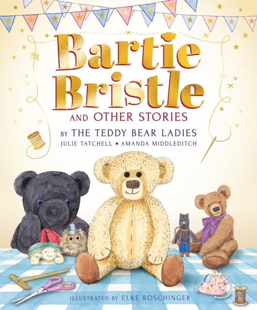 Bartie Bristle And Other Stories: Tales From The Teddy Bear Ladies : Comforting, Cosy And Classic Teddy Bear Tales To Treasure - For Readers 4+ - The Perfect Gift For Soft Toy Collectors Julie Tatchell - Image 7