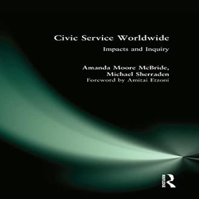 Civic Service Worldwide Impacts and Inquiry Amanda Moore McBride