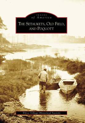 NEW Arcadia Publishing The Setaukets, Old Field, and Poquott, NY 9780738538662 I