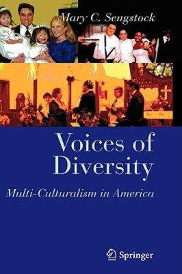 Voices of Diversity: Multi-Culturalism in America by Mary C Sengstock: New