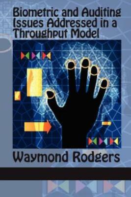 Biometric And Auditing Issues Addressed In A Throughput Model