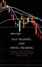 Day Trading and Swing Trading: Technical and Fundamental Strategies to Profit...