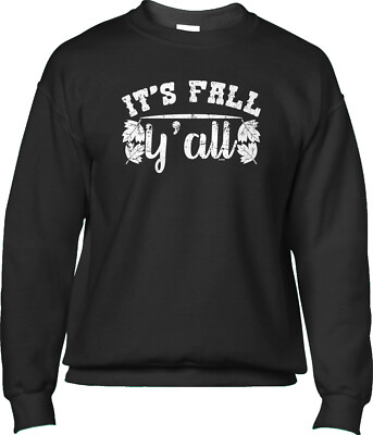 Its Fall Yall Autumn Southern Saying Statement Greeting Season Mens Sweatshirt