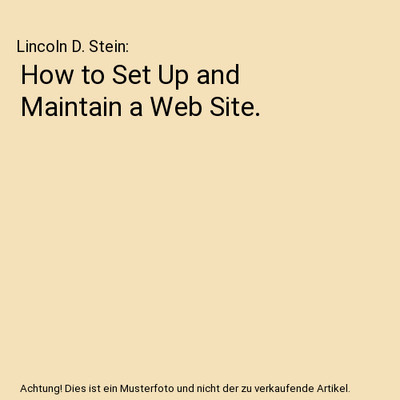 How to Set Up and Maintain a Web Site., Lincoln D. Stein