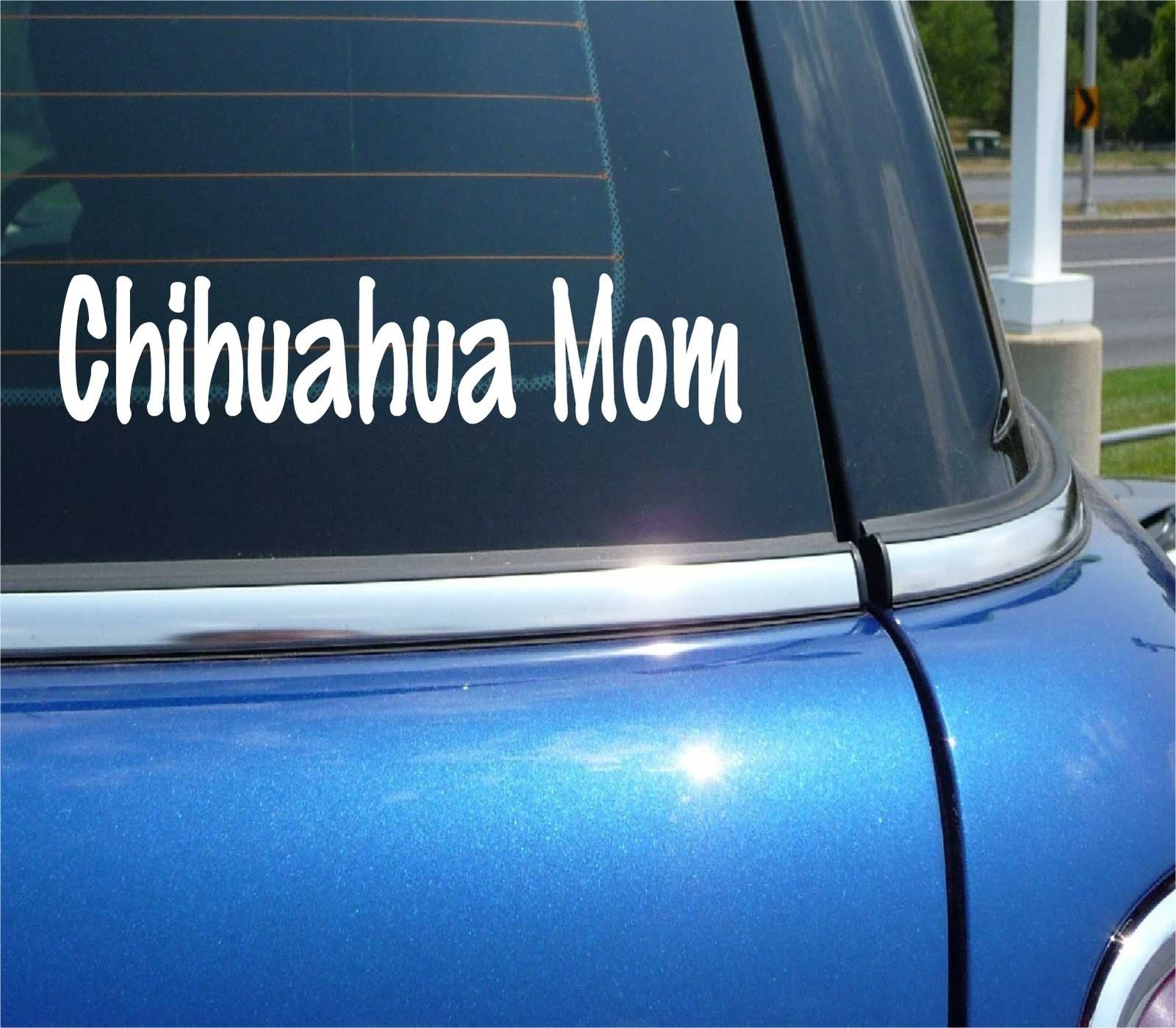 Funny Chihuahua Mom Dog Decal Sticker for Car or Wall Art