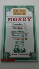 The Kid's Guide to Money: Earning It, Saving It, Spending It, Growing It, Sh...