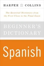 HarperCollins Beginners Spanish Dictionary: The Essential Dictionar - VERY GOOD