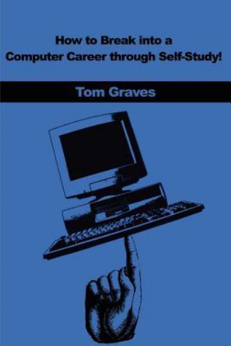 How to Break into a Computer Career Through Self-Study! by Tom M ...