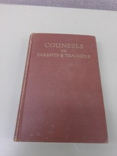 1913 COUNSELS TO PARENTS AND TEACHERS (RARE)