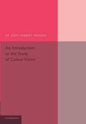 An Introduction to the Study of Colour Vision by John Herbert Parsons (English) 