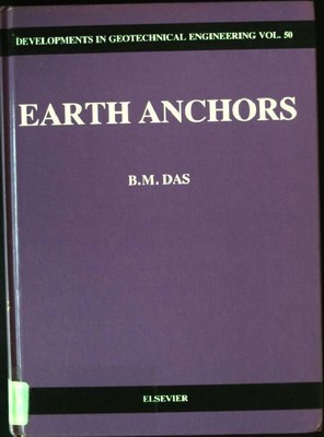 Earth Anchors DEVELOPMENTS IN GEOTECHNICAL ENGINEERING, Vol.50 Das, Braja M.: