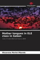 WouarèNe Merlot Mbanda | Mother Tongues In Ele Class In Gabon | Taschenbuch
