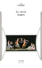 La caccia magica - Paul Valéry (Guida editori) [1985]
