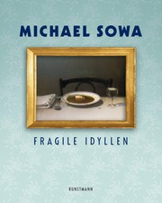 Michael Sowa Fragile Idyllen