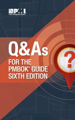 Q & As for the PMBOK� Guide Sixth Edition by Project Management Institute