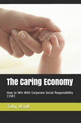 The Caring Economy: How to Win with Corporate Social Responsibility (CSR), Usnik