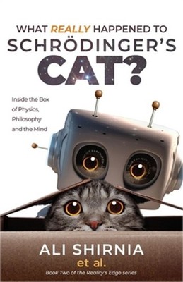 What Really Happened to Schr�dinger's Cat?: Inside the Box of Physics, Philosoph