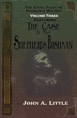 Final Tales of Sherlock Holmes - Volume Three - the Shepherds Bushman by John...