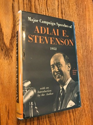 Major Campaign Speeches Of Adlai E Stevenson 1952 1st Ed In Dj Politics Ebay