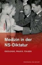 Medizin in der NS-Diktatur: Ideologie, Praxis...