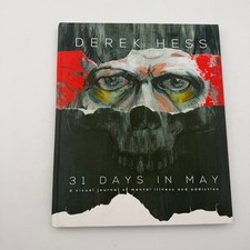31 Days in May A visual Journal of Mental Illness & Addiction by Derek Hess 1st